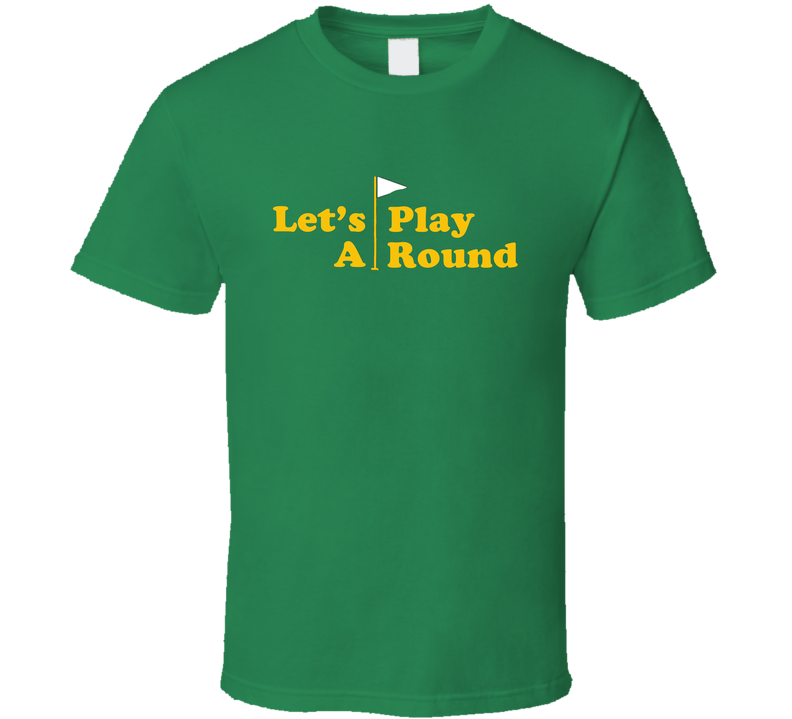 Lets Play A Round Funny Cougar Town Popular Tv Show Green Unisex T Shirt