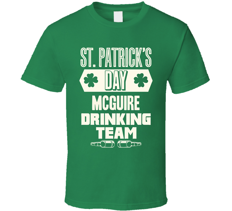 Mcguire Irish Drinking Team Whiskey Beer Custom Last Name St Patricks Day Green Unisex T Shirt