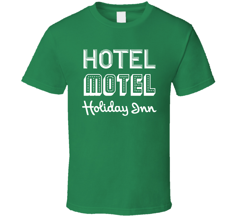 Hotel Motel Holiday Inn Green Unisex T Shirt
