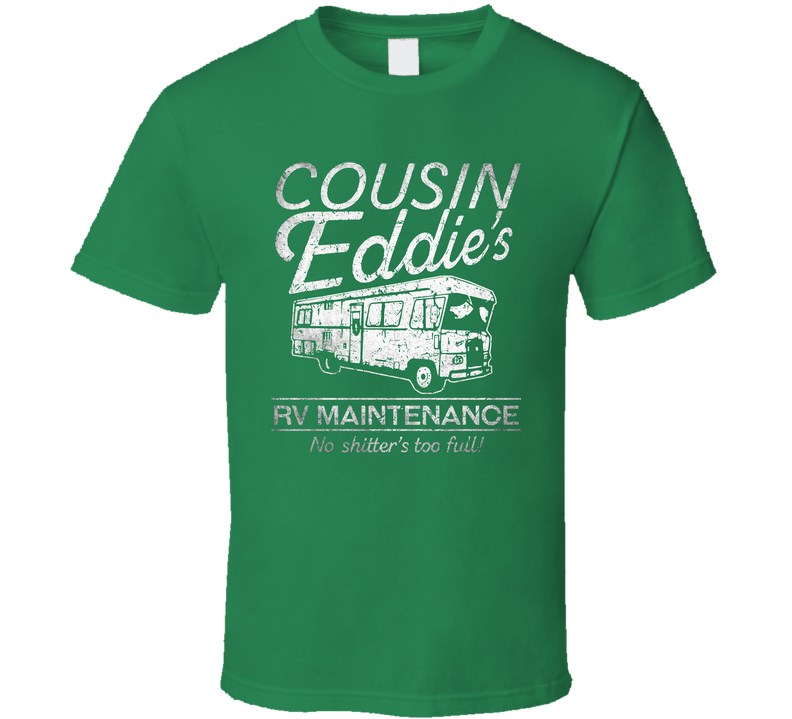 Cousin Eddie Rv Maintenance Shitter Full National Lampoon's Christmas Vacation Green Unisex T Shirt