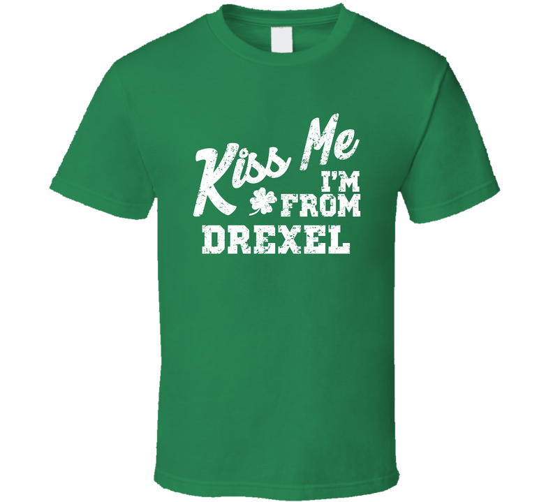 Drexel Missouri Kiss Me I'm From City Irish St Patricks Day Pub Crawl Green Unisex T Shirt