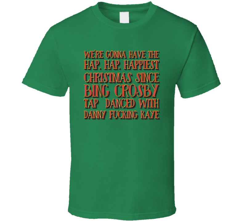 Hap Hap Happiest Christmas National Lampoons Christmas Vacation Green Unisex T Shirt