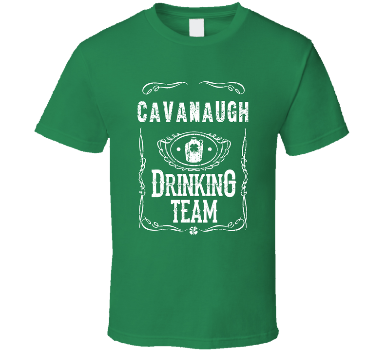 Cavanaugh Irish Drinking Team Whiskey Beer Custom Name St Patricks Day Green Unisex T Shirt