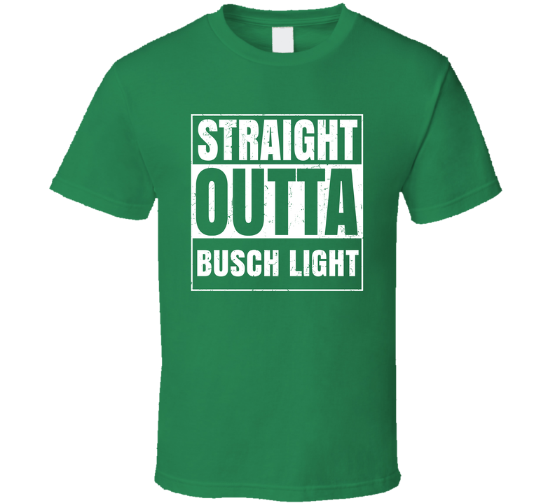 Straight Outta Busch Light St Patricks Day Beer Drinking Parody Green Unisex T Shirt Straight Outta Busch Light St Patricks Day Beer Drinking Parody Green Unisex T Shirt