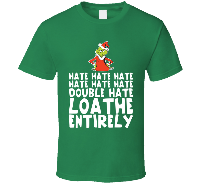 Double Hate Loathe Entirely Funny Grinch Christmas Green Unisex T Shirt Double Hate Loathe Entirely Funny Grinch Christmas Green Unisex T Shirt
