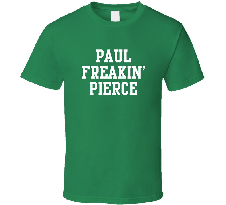 Paul Pierce Freakin Favorite Boston Basketball Player Fan Green Unisex T Shirt Paul Pierce Freakin Favorite Boston Basketball Player Fan Green Unisex T Shirt
