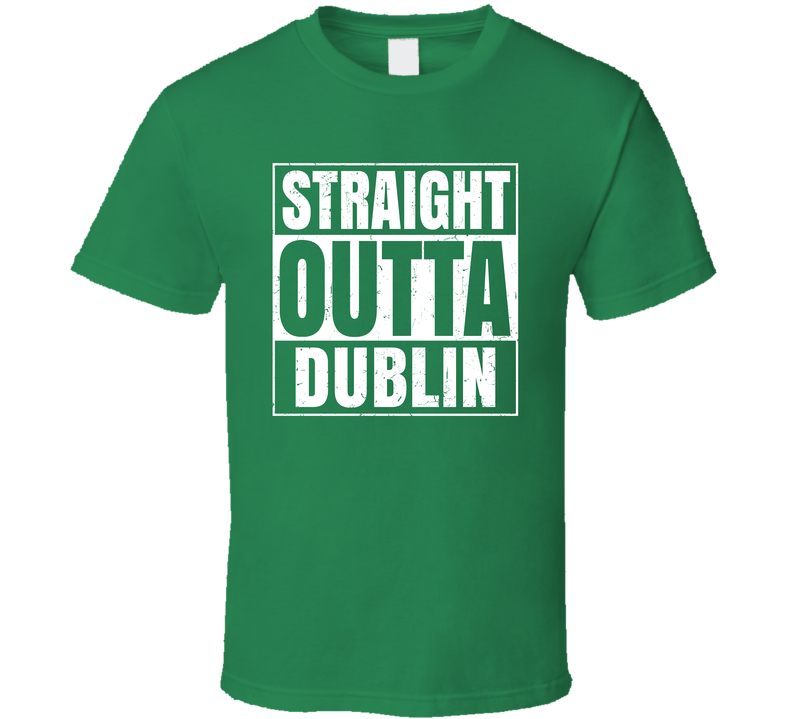 Dublin City Town Ireland Irish St Patrick's Day Straight Outta Compton Green Unisex T Shirt Dublin City Town Ireland Irish St Patrick's Day Straight Outta Compton Green Unisex T Shirt