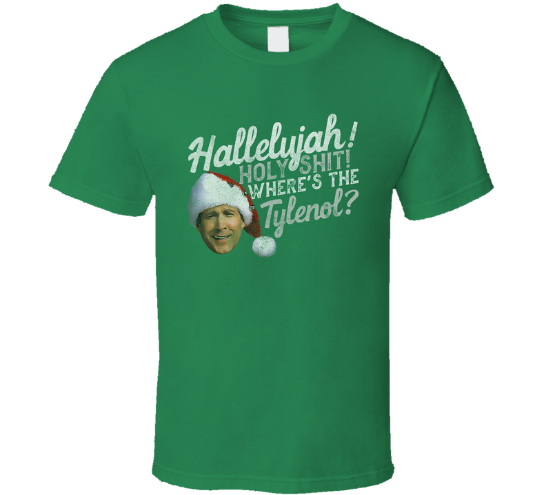 Hallelujah Holy Tylenol Clark Christmas Vacation Vintage Green Unisex T Shirt