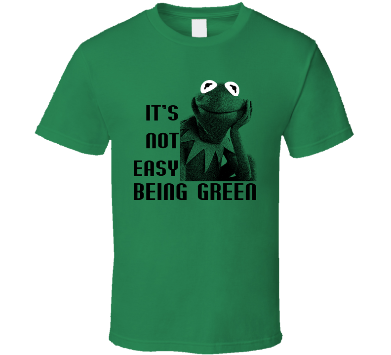 Kermit The Frog It's Not Easy Being Green Green Unisex T Shirt