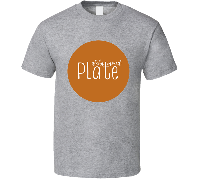Aloha Mixed Plate Maui Hawaii Restaurant Gray Unisex T Shirt