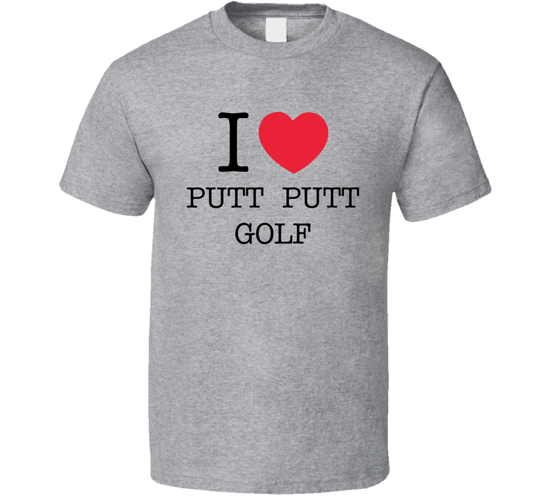 I Heart Love Mini Putt Putt Golf Funny Gray Unisex T Shirt I Heart Love Mini Putt Putt Golf Funny Gray Unisex T Shirt