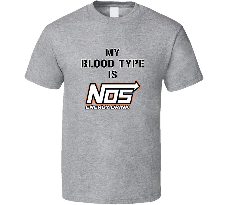 My Blood Type Is Nos Energy Drink Gray Unisex T Shirt My Blood Type Is Nos Energy Drink Gray Unisex T Shirt