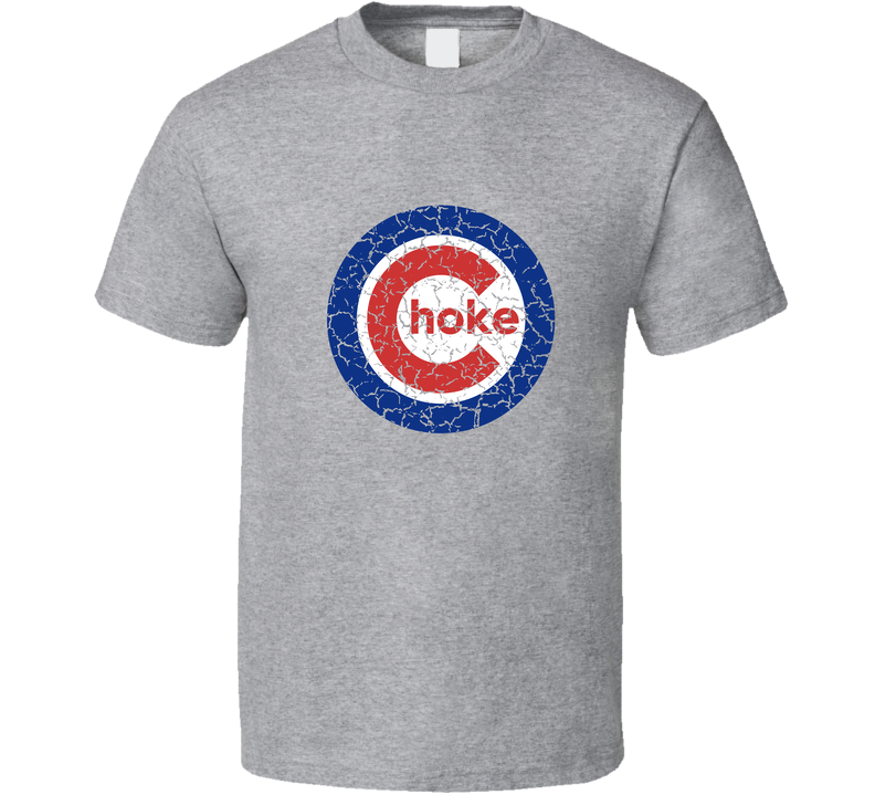 Cubs Choke Logo Distressed T Shirt Chicago Still Sucks Since 1908 Funny Scrum T Shirt Parody World Series Fail Vintage Unisex Sports Grey Classic Gray Unisex T Shirt Cubs Choke Logo Distressed T Shirt Chicago Still Sucks Since 1908 Funny Scrum T Shirt Parody World Series Fail Vintage Unisex Sports Grey Classic Gray Unisex T Shirt