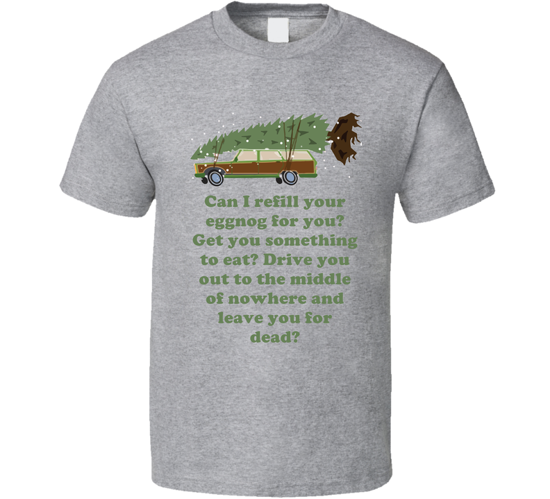 Leave You For Dead National Lampoons Christmas Vacation Wagon Gift Gray Unisex T Shirt Leave You For Dead National Lampoons Christmas Vacation Wagon Gift Gray Unisex T Shirt