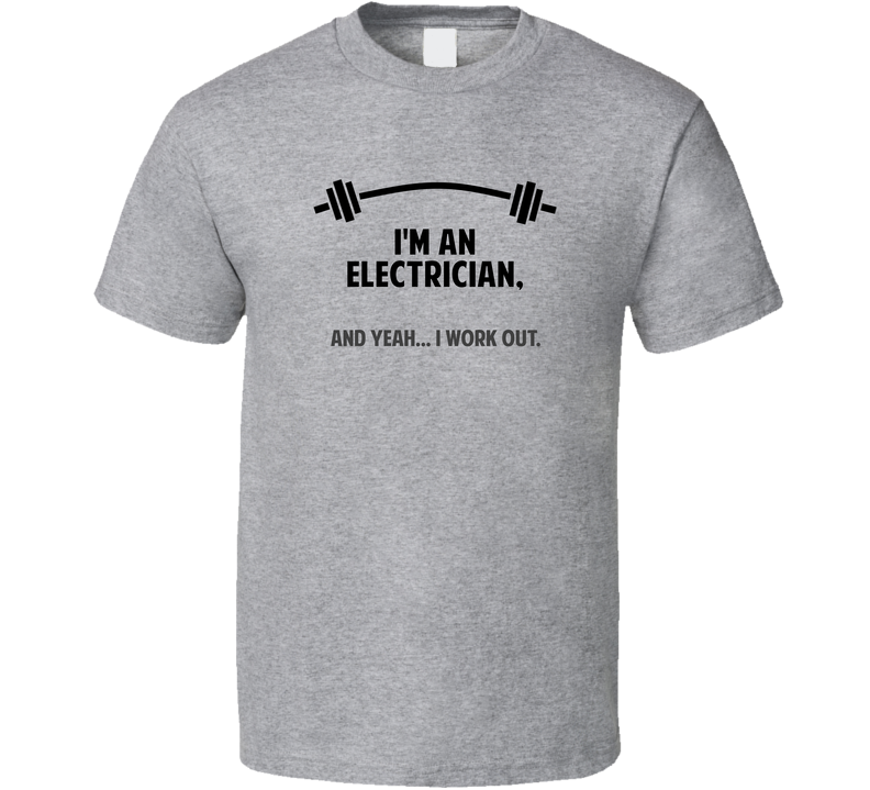 Electrician Funny Workout Personalized Gray Unisex T Shirt Electrician Funny Workout Personalized Gray Unisex T Shirt