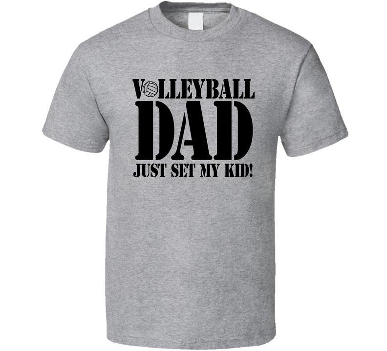 Volleyball Dad Funny Just Set My Kid Gray Unisex T Shirt