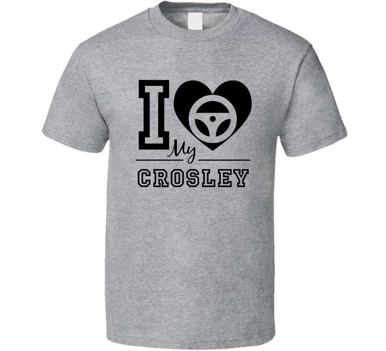 I Drive My Crosley Heart Car Lover Gray Unisex T Shirt