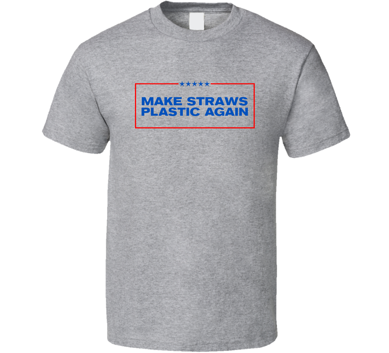 Make Straws Plastic Again Gray Unisex T Shirt