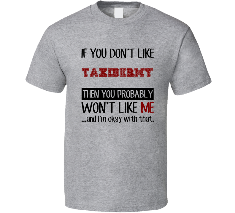If You Dont Like Taxidermy Cool Active Gray Unisex T Shirt