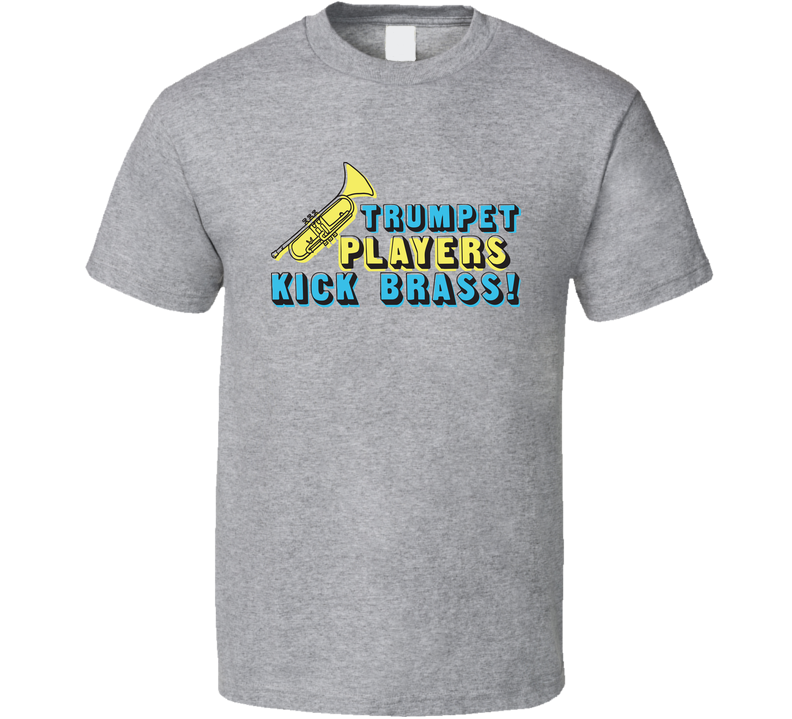 Trumpet Players Kick Brass Funny School Band Glee Gray Unisex T Shirt
