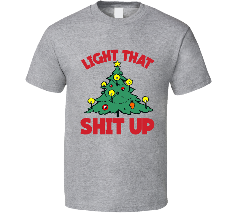 Light That Shirt Up Funny Christmas Tree Pot Smoking Weed Stoner Holiday Joke Gray Unisex T Shirt