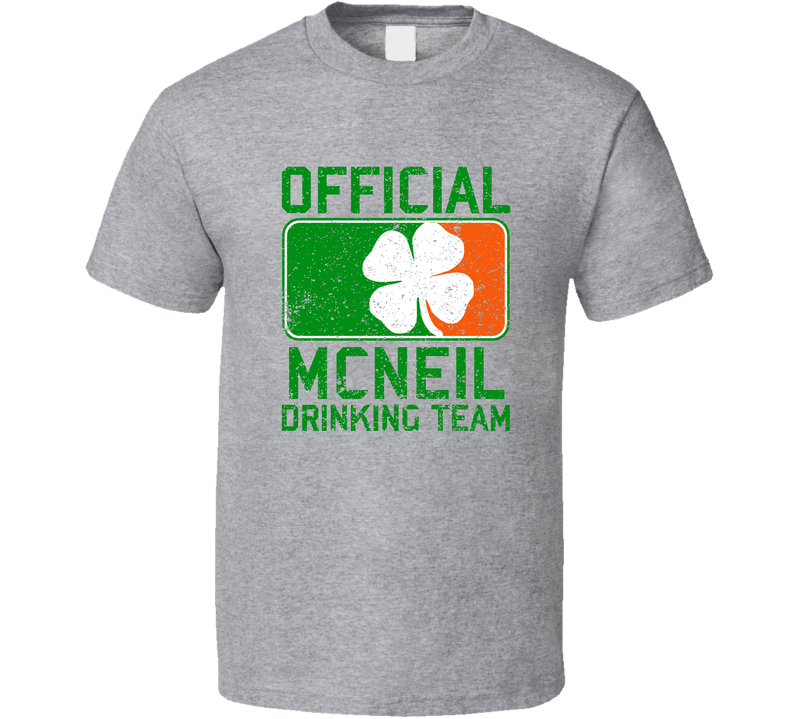 Mcneil Official Drinking Team Irish Family Custom St Patricks Day Gray Unisex T Shirt