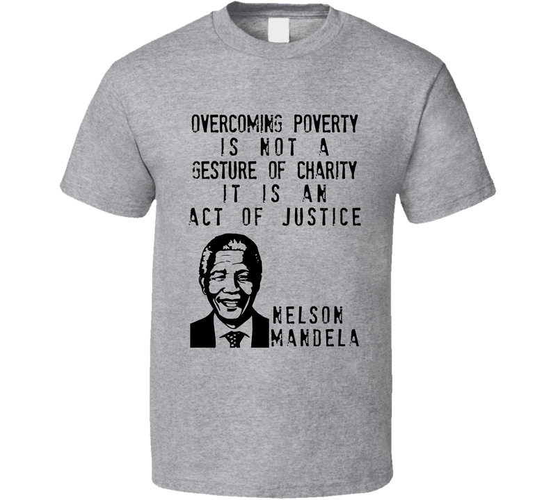 Nelson Mandela Overcoming Poverty Quote Fan Gray Unisex T Shirt Nelson Mandela Overcoming Poverty Quote Fan Gray Unisex T Shirt