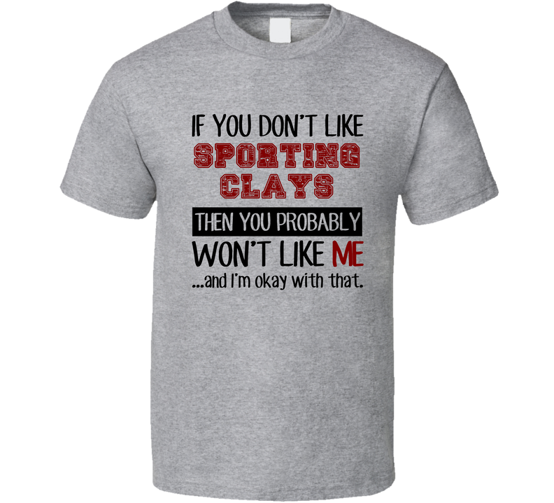 If You Dont Like Sporting Clays Cool Active Gray Unisex T Shirt