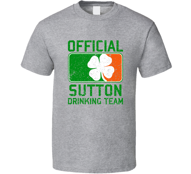 Sutton Official Drinking Team Irish Family Custom St Patricks Day Gray Unisex T Shirt
