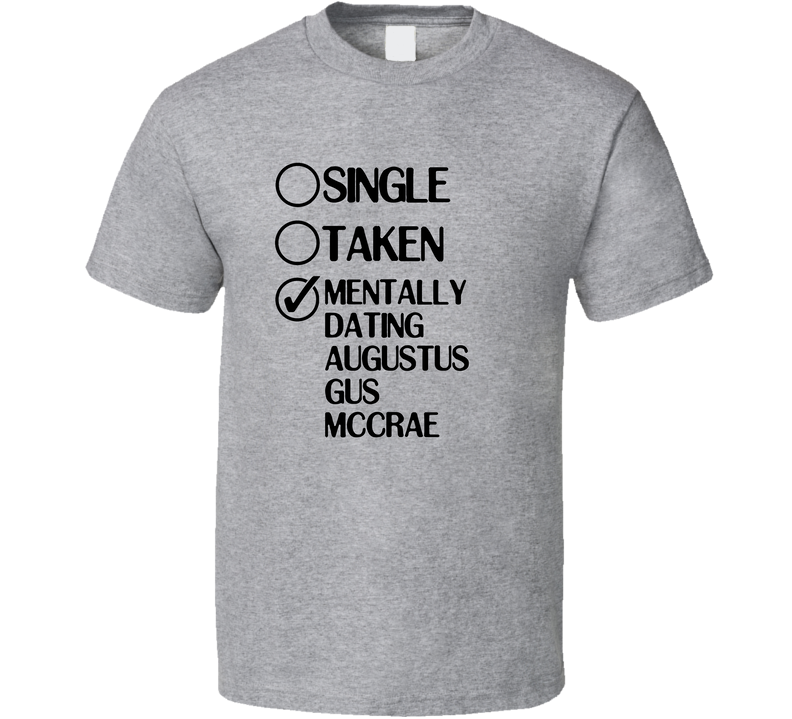 Single Taken Dating Augustus Gus Mccrae Lonesome Dove Gray Unisex T Shirt