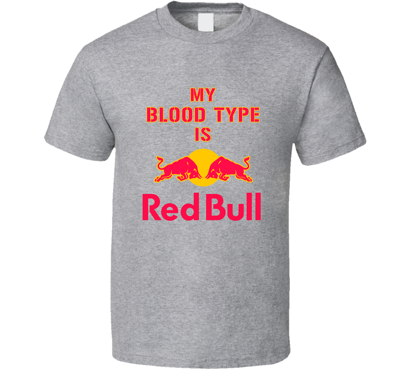My Blood Type Is Redbull Energy Drink Gray Unisex T Shirt