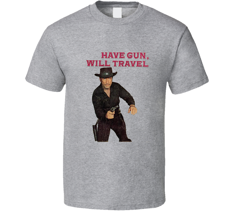 Have Gun Will Travel Gray Unisex T Shirt