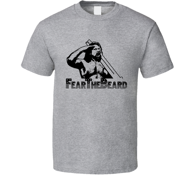 Hacksaw Jim Duggan Fear The Beard Wrestler Gray Unisex T Shirt