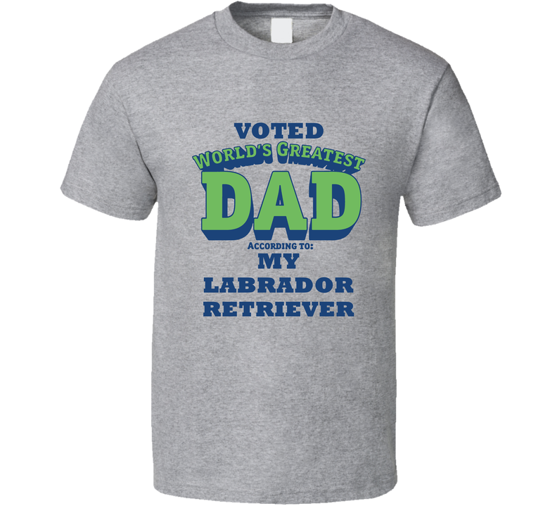 World's Greatest Labrador Retriever Dad Dog Gray Unisex T Shirt