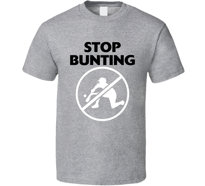 Funny Stop Bunting Baseball Gray Unisex T Shirt Funny Stop Bunting Baseball Gray Unisex T Shirt