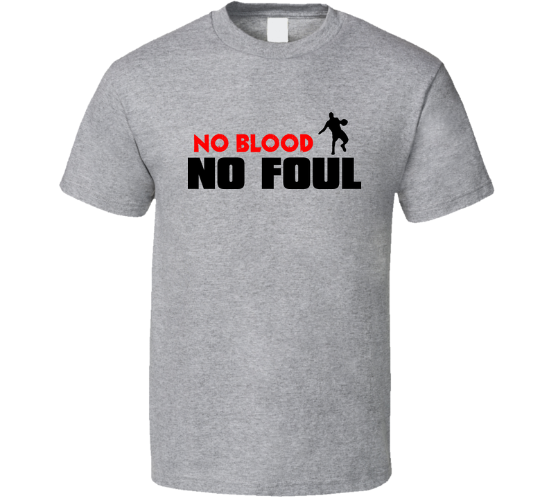 Basketball No Blood No Foul Gray Unisex T Shirt Basketball No Blood No Foul Gray Unisex T Shirt