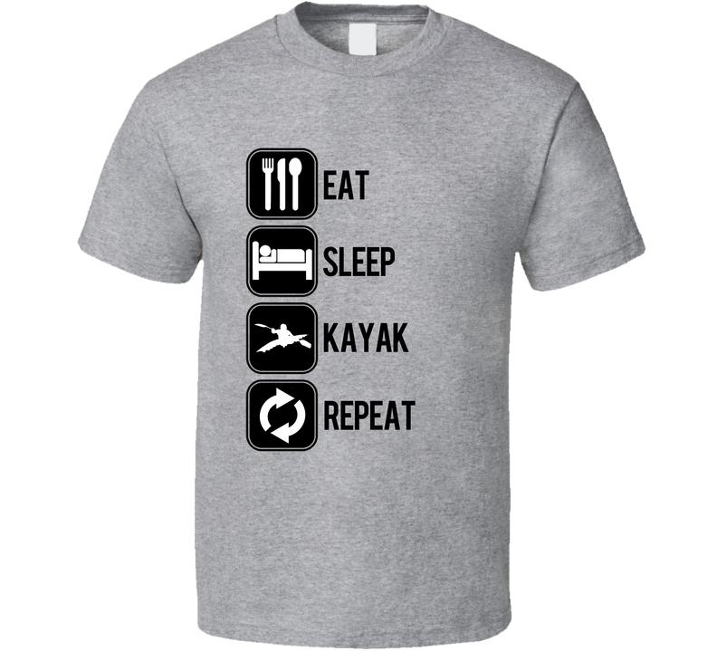 Eat Sleep Kayak Repeat Sport Silhouette Gray Unisex T Shirt Eat Sleep Kayak Repeat Sport Silhouette Gray Unisex T Shirt