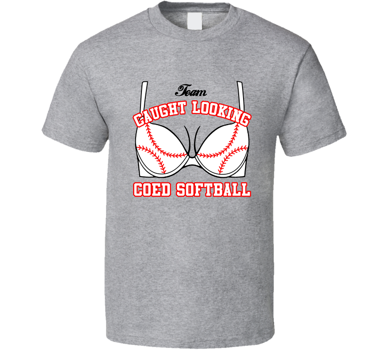 Team Caught Looking Coed Softball Team Bra Showing Baseball Gray Unisex T Shirt