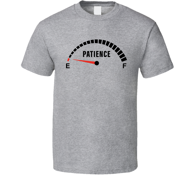Patience On Empty Funny Gray Unisex T Shirt