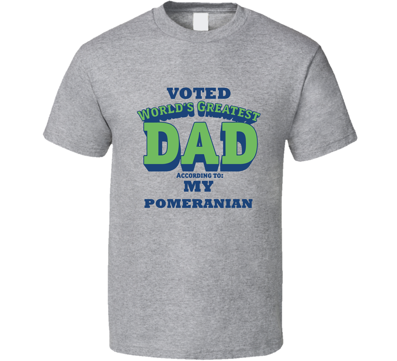 World's Greatest Pomeranian Dad Dog Gray Unisex T Shirt World's Greatest Pomeranian Dad Dog Gray Unisex T Shirt