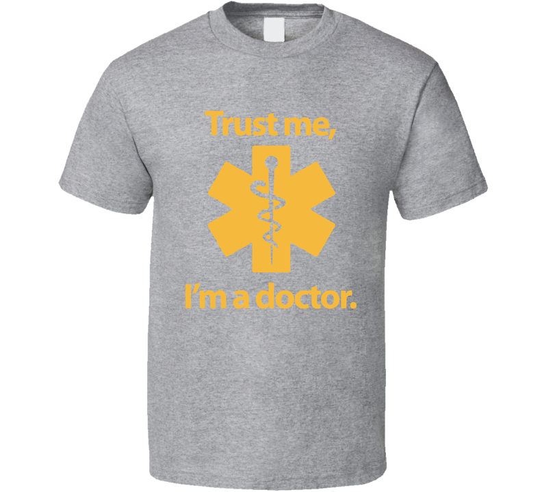 Trust Me I'm A Doctor Gray Unisex T Shirt Trust Me I'm A Doctor Gray Unisex T Shirt