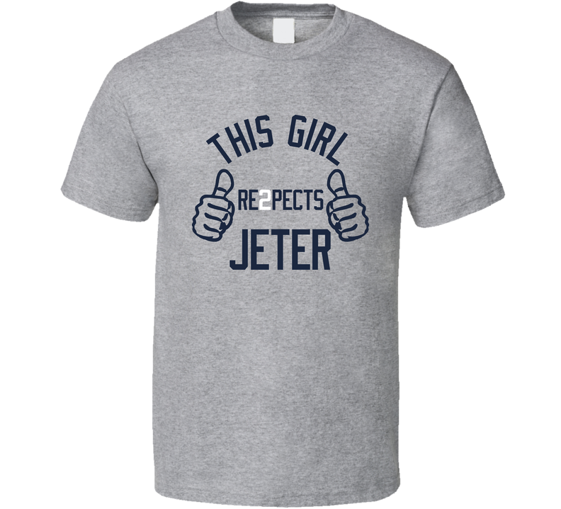 This Girl Re2pects Jeter Captain Clutch Yanks 2 Respect Gray Unisex T Shirt