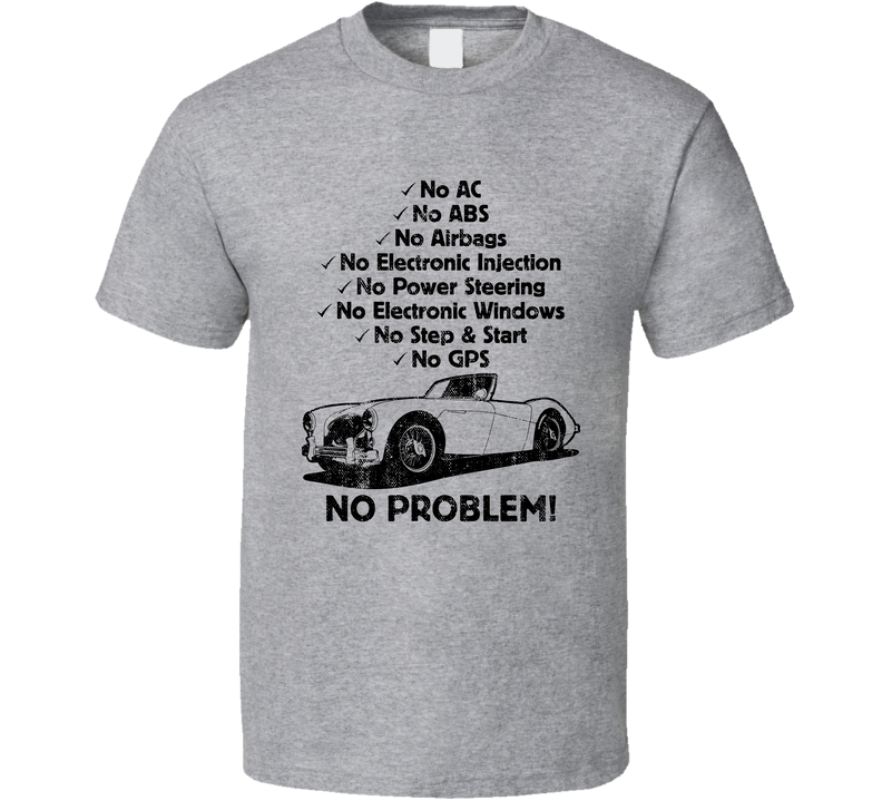 1956 Austin Healey 100 No Problem Vintage Car Gray Unisex T Shirt 1956 Austin Healey 100 No Problem Vintage Car Gray Unisex T Shirt