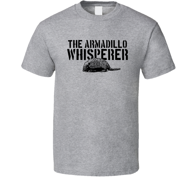 The Armadillo Animal Mammal Whisperer Gray Unisex T Shirt The Armadillo Animal Mammal Whisperer Gray Unisex T Shirt