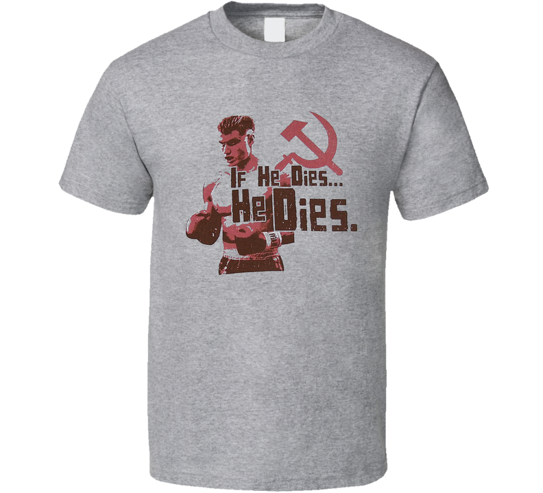 Drago Rocky Boxing If He Dies He Dies Gray Unisex T Shirt