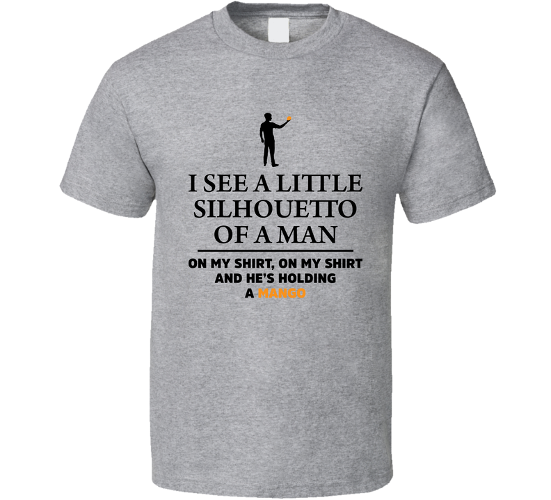 I See A Little Silhouetto Of A Man Holding A Mango Gray Unisex T Shirt I See A Little Silhouetto Of A Man Holding A Mango Gray Unisex T Shirt