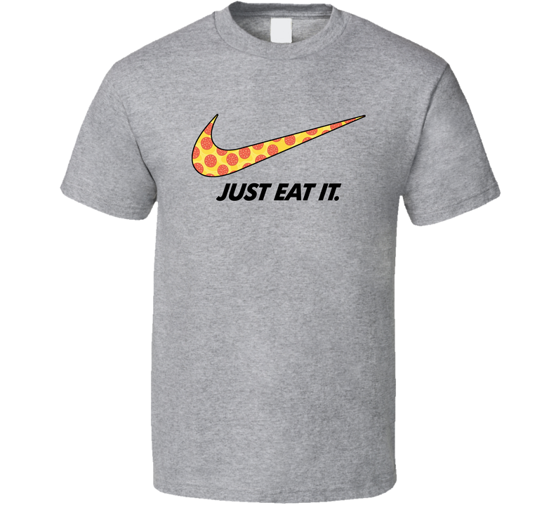 Just Eat It Nike Parody Pizza Fan Gray Unisex T Shirt
