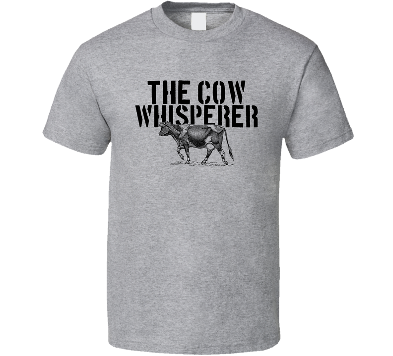 The Cow Whisperer Animal Mammal Gray Unisex T Shirt The Cow Whisperer Animal Mammal Gray Unisex T Shirt