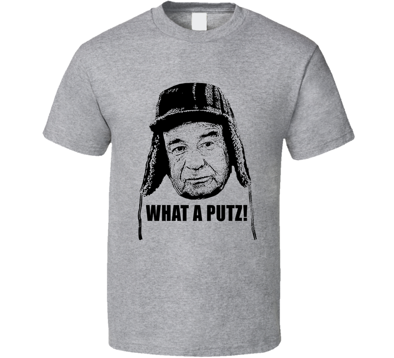 Grumpy Old Men Quote What A Putz Fan Gray Unisex T Shirt Grumpy Old Men Quote What A Putz Fan Gray Unisex T Shirt