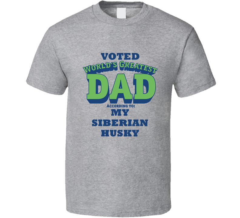 World's Greatest Siberian Husky Dad Dog Gray Unisex T Shirt World's Greatest Siberian Husky Dad Dog Gray Unisex T Shirt